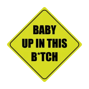 Baby Up In This B*TCH